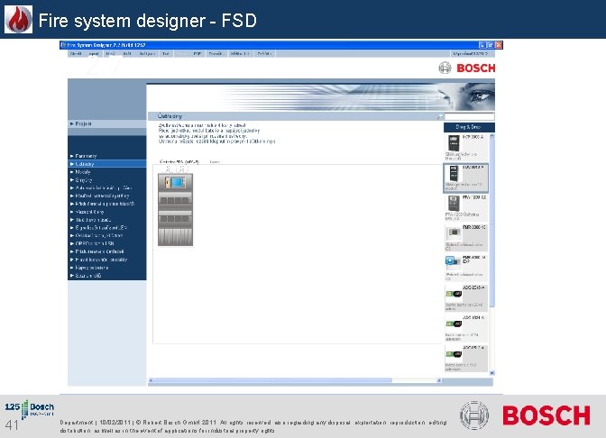 Fire system designer - FSD 41 Department | 10/02/2011 | © Robert Bosch Gmb. Fire system designer - FSD 41 Department | 10/02/2011 | © Robert Bosch Gmb.