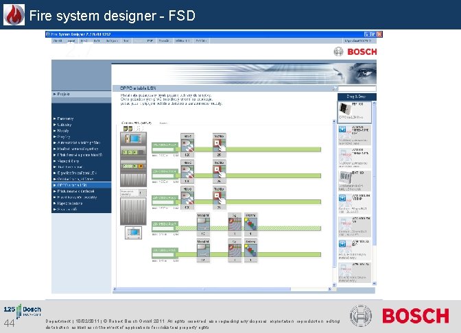 Fire system designer - FSD 44 Department | 10/02/2011 | © Robert Bosch Gmb. Fire system designer - FSD 44 Department | 10/02/2011 | © Robert Bosch Gmb.
