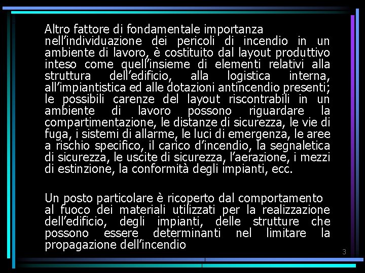 Altro fattore di fondamentale importanza nell’individuazione dei pericoli di incendio in un ambiente di Altro fattore di fondamentale importanza nell’individuazione dei pericoli di incendio in un ambiente di