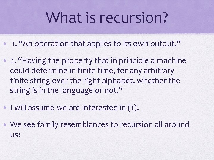 What is recursion? • 1. “An operation that applies to its own output. ” What is recursion? • 1. “An operation that applies to its own output. ”