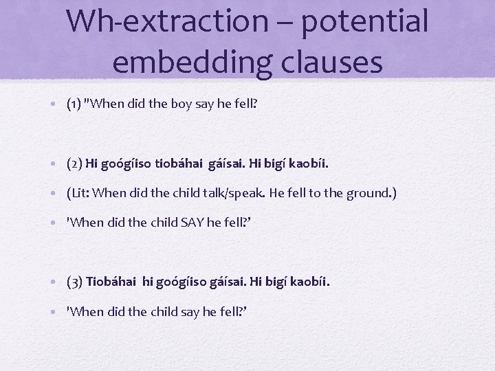 Wh-extraction – potential embedding clauses • (1) "When did the boy say he fell?