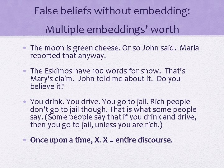 False beliefs without embedding: Multiple embeddings’ worth • The moon is green cheese. Or