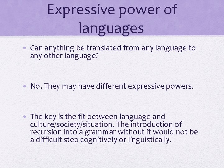 Expressive power of languages • Can anything be translated from any language to any