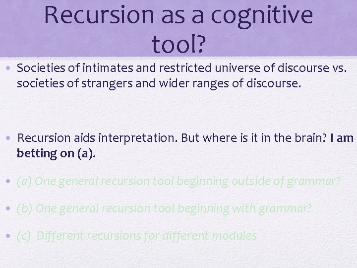 Recursion as a cognitive tool? • Societies of intimates and restricted universe of discourse