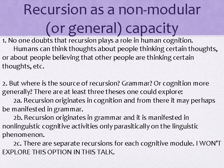 Recursion as a non-modular (or general) capacity 1. No one doubts that recursion plays