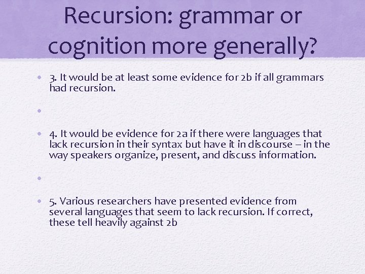 Recursion: grammar or cognition more generally? • 3. It would be at least some