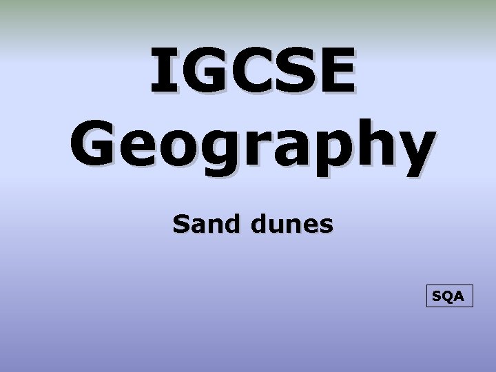 IGCSE Geography Sand dunes SQA 