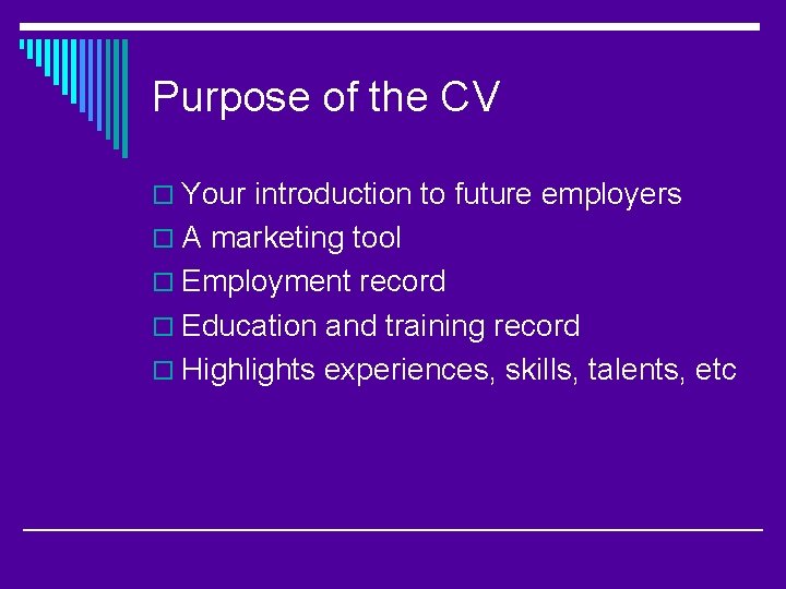 Creating Your Curriculum Vitae Purpose of the CV
