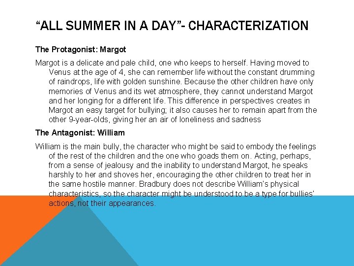 “ALL SUMMER IN A DAY”- CHARACTERIZATION The Protagonist: Margot is a delicate and pale