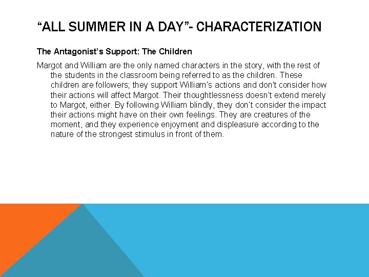 “ALL SUMMER IN A DAY”- CHARACTERIZATION The Antagonist’s Support: The Children Margot and William