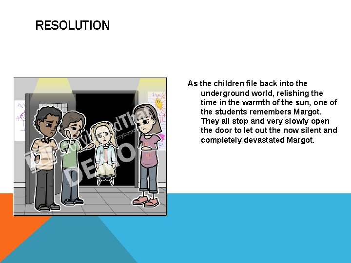 RESOLUTION As the children file back into the underground world, relishing the time in