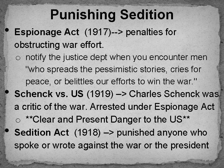  • • • Punishing Sedition Espionage Act (1917)--> penalties for obstructing war effort.