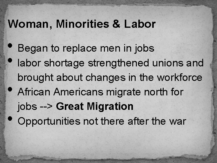 Woman, Minorities & Labor • Began to replace men in jobs • labor shortage