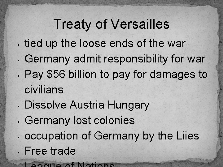 Treaty of Versailles • • tied up the loose ends of the war Germany