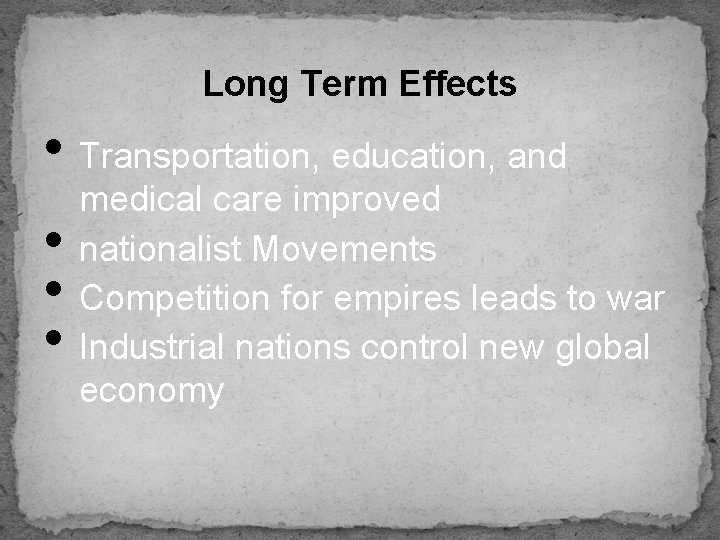 Long Term Effects • Transportation, education, and • • • medical care improved nationalist