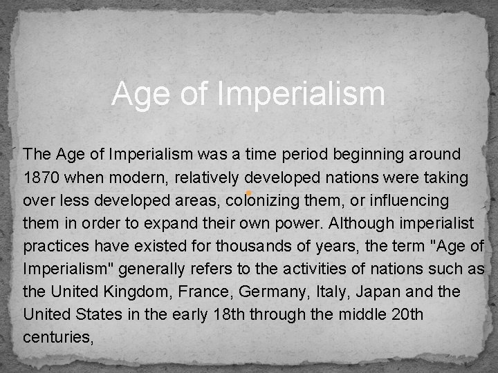 Age of Imperialism The Age of Imperialism was a time period beginning around 1870