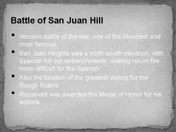 Battle of San Juan Hill • • decisive battle of the war. one of