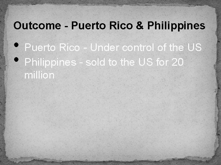 Outcome - Puerto Rico & Philippines • Puerto Rico - Under control of the