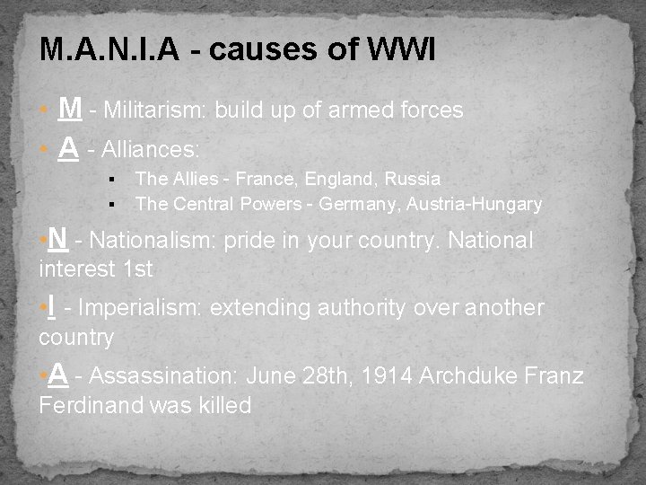 M. A. N. I. A - causes of WWI • M - Militarism: build