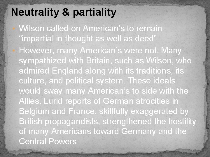 Neutrality & partiality • Wilson called on American’s to remain “impartial in thought as