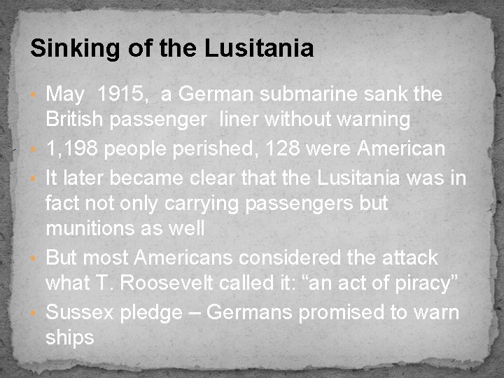 Sinking of the Lusitania • May 1915, a German submarine sank the • •