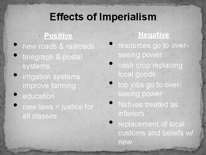 Effects of Imperialism • • • Positive new roads & railroads telegraph & postal