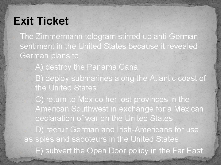 Exit Ticket • The Zimmermann telegram stirred up anti-German sentiment in the United States