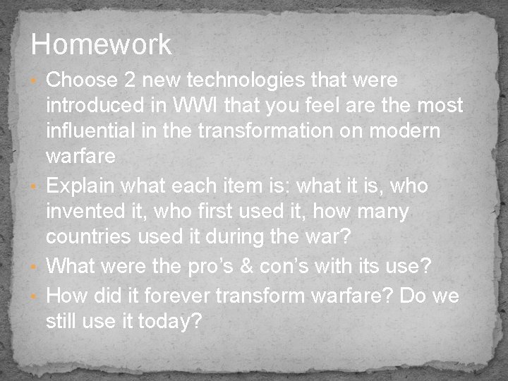 Homework • Choose 2 new technologies that were introduced in WWI that you feel