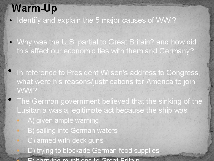 Warm-Up • Identify and explain the 5 major causes of WWI? • Why was