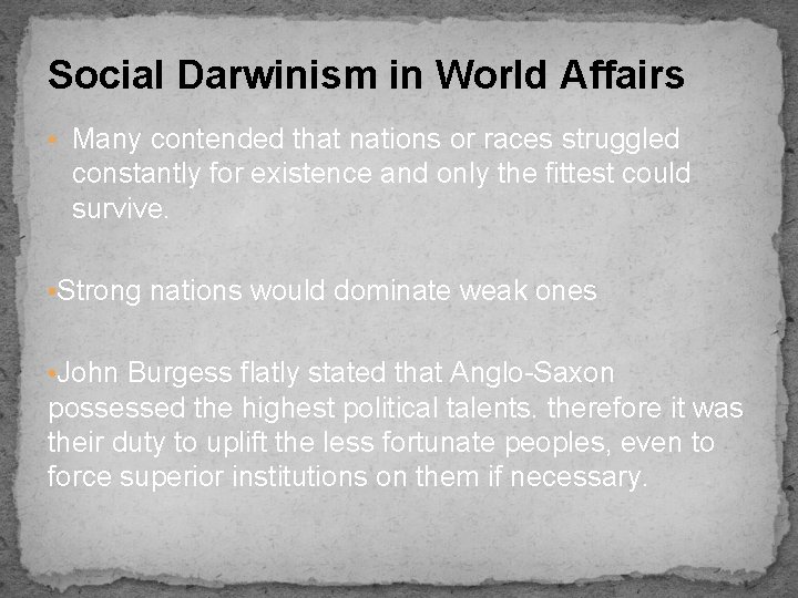 Social Darwinism in World Affairs • Many contended that nations or races struggled constantly