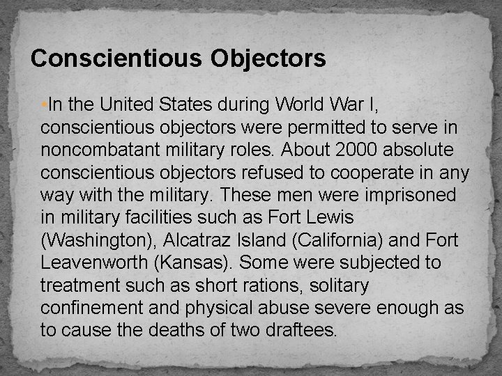 Conscientious Objectors • In the United States during World War I, conscientious objectors were