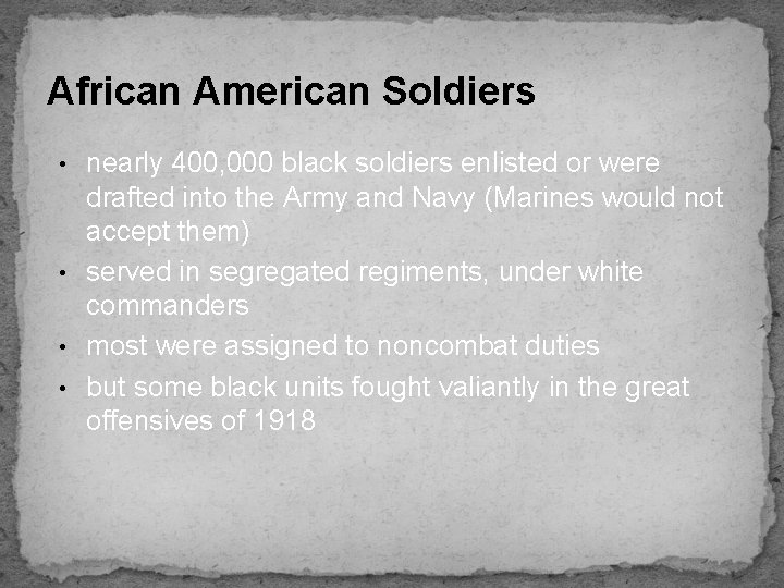 African American Soldiers • • nearly 400, 000 black soldiers enlisted or were drafted