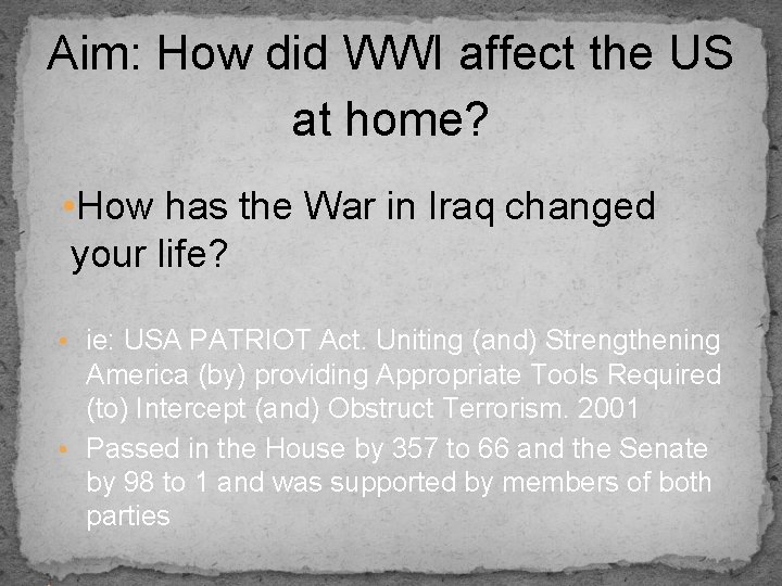 Aim: How did WWI affect the US at home? • How has the War