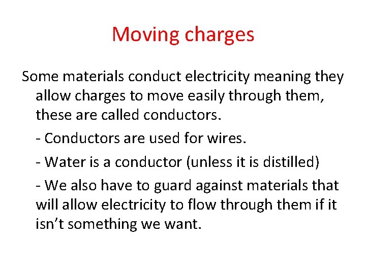 Moving charges Some materials conduct electricity meaning they allow charges to move easily through
