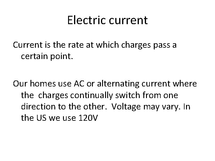 Electric current Current is the rate at which charges pass a certain point. Our