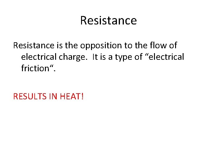 Resistance is the opposition to the flow of electrical charge. It is a type
