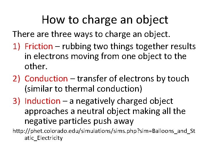 How to charge an object There are three ways to charge an object. 1)
