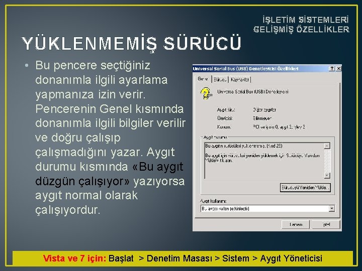 YÜKLENMEMİŞ SÜRÜCÜ İŞLETİM SİSTEMLERİ GELİŞMİŞ ÖZELLİKLER • Bu pencere seçtiğiniz donanımla ilgili ayarlama yapmanıza