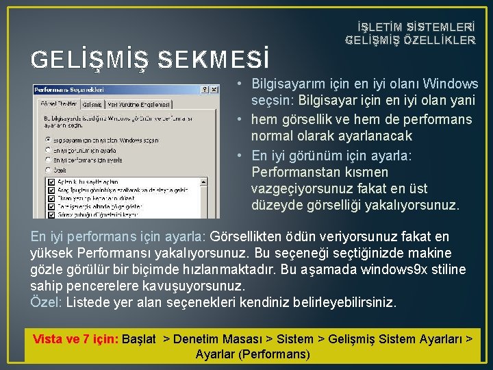 GELİŞMİŞ SEKMESİ İŞLETİM SİSTEMLERİ GELİŞMİŞ ÖZELLİKLER • Bilgisayarım için en iyi olanı Windows seçsin: