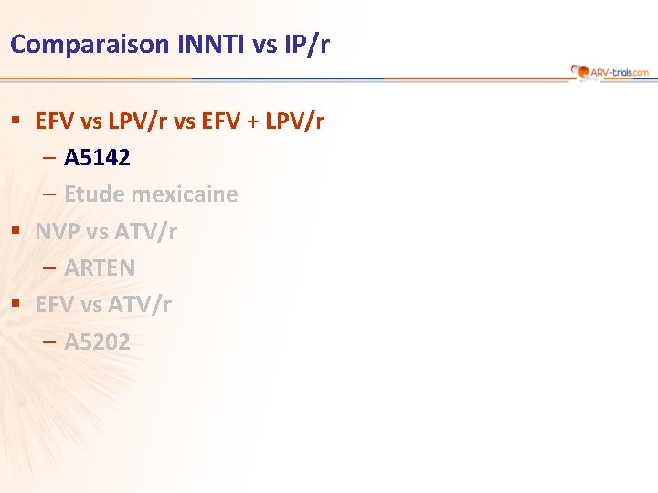 Comparaison INNTI vs IP/r § EFV vs LPV/r vs EFV + LPV/r – A