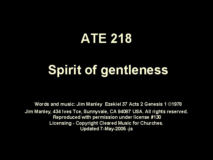ATE 218 Spirit of gentleness Words and music: Jim Manley Ezekiel 37 Acts 2
