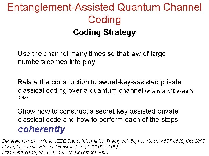 Entanglement-Assisted Quantum Channel Coding Strategy Use the channel many times so that law of