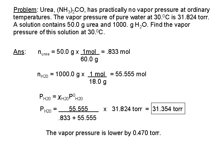 Problem: Urea, (NH 3)2 CO, has practically no vapor pressure at ordinary temperatures. The