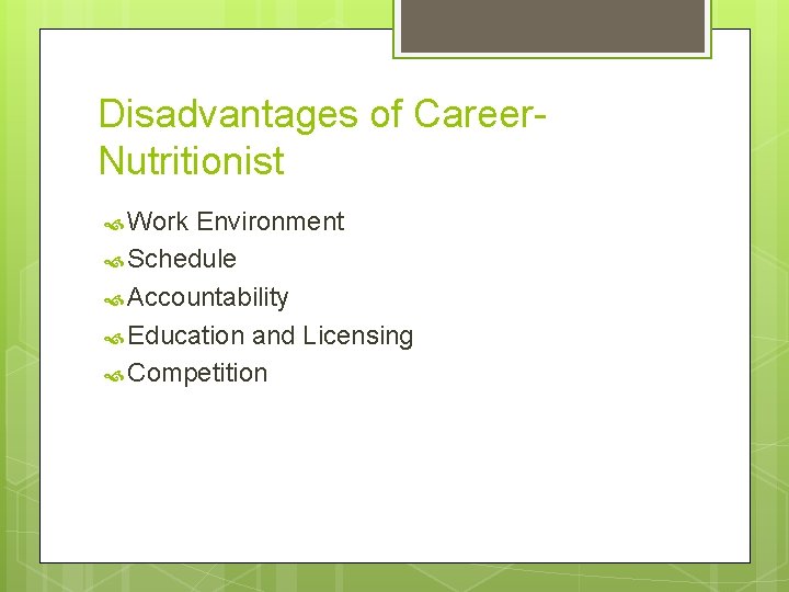 Disadvantages of Career. Nutritionist Work Environment Schedule Accountability Education and Licensing Competition 