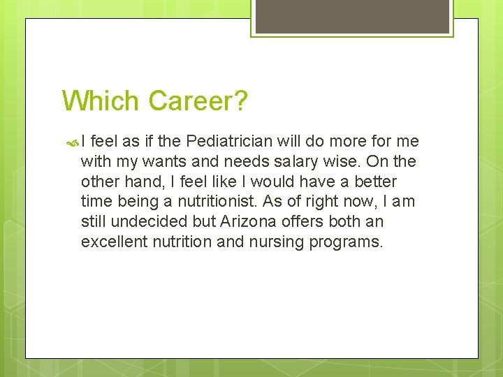 Which Career? I feel as if the Pediatrician will do more for me with