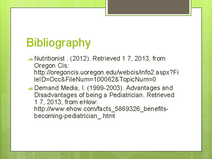 Bibliography Nutritionist . (2012). Retrieved 1 7, 2013, from Oregon Cis: http: //oregoncis. uoregon.