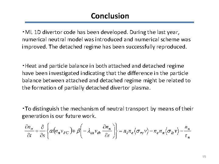 Conclusion ・ML 1 D divertor code has been developed. During the last year, numerical