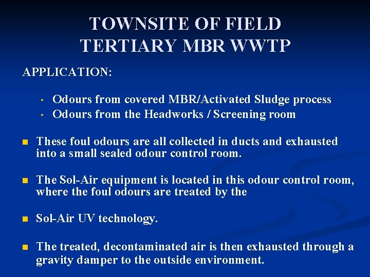 TOWNSITE OF FIELD TERTIARY MBR WWTP APPLICATION: • • Odours from covered MBR/Activated Sludge