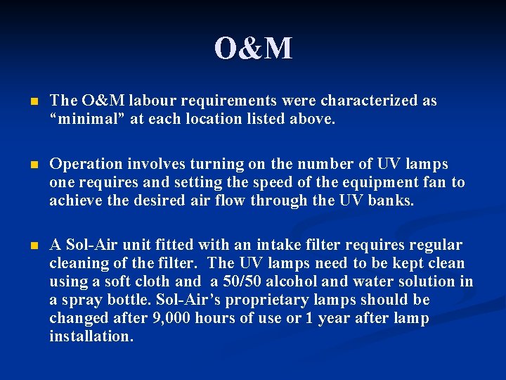 O&M n The O&M labour requirements were characterized as “minimal” at each location listed