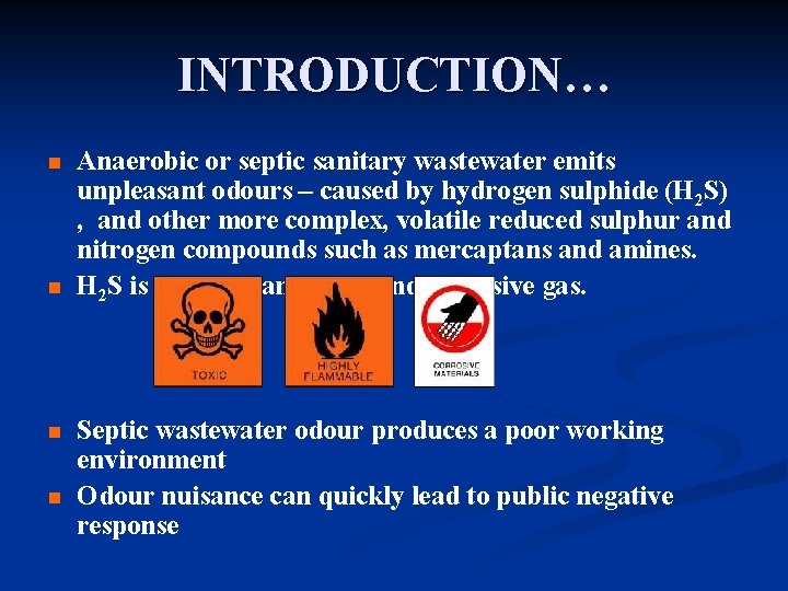 INTRODUCTION… n n Anaerobic or septic sanitary wastewater emits unpleasant odours – caused by